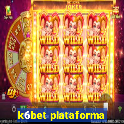 k6bet plataforma